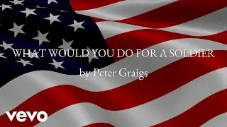 Peter Graigs - WHAT WOULD YOU DO FOR A SOLDIER (AUDIO)