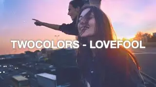 twocolors - Lovefool (Lyrics) / "love me, love me, say that you love me"