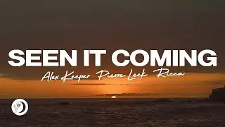 Alex Keeper, Pierre Leck, Ricca - Seen It Coming (Lyric Video)
