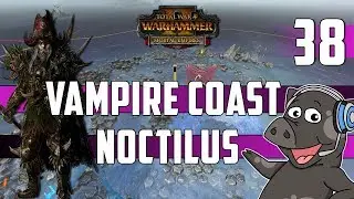 Total War: Warhammer 2 - Count Noctilus - Vampire Coast Mortal Empires Legendary Campaign - Ep 38