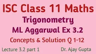 Trigonometry Class 11 ISC ML Aggarwal solutions | Ex-3.2 Concepts and Solution Q 1-12 | L -3.2 P-1 |