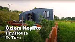 Tavanı Gökyüzüne Bakan Bir Evde Yaşamak - Özlem Keşifte Tiny House Ev Turu