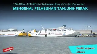 MENGENAL PELABUHAN TANJUNG PERAK (Profil, sejarah, others) ● Tambora Expedition