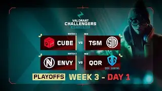 CUBE vs TSM |  QOR vs ENVY | VALORANT Challengers NA | Week 3 Day 1 | Playoffs Stage 3