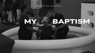 My Baptism Experience | A Weekend of Faith and Fellowship