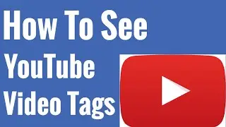 How To View YouTube Video Tags / YouTube Tutorial