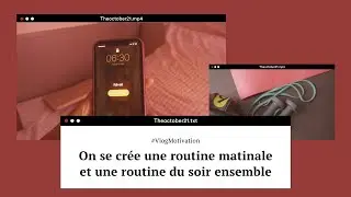 On se crée une routine matinale et une routine du soir ensemble - Vlog Motivation Épisode 6