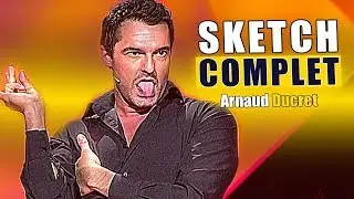 ARNAUD DUCRET ! SKETCH COMPLET
