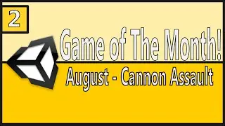AUGUST Game of the Month EP 2: Cannon Assault [Unity, C#]