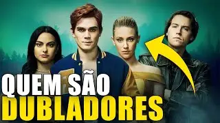 Quem São Os DUBLADORES Dos PERSONAGENS Da Serie RIVERDALE