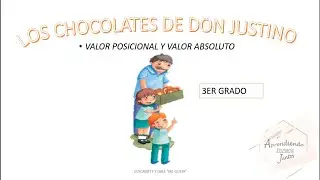 VALOR ABSOLUTO Y VALOR POSICIONAL/ LOS CHOCOLATES DE DON JUSTINO/ APRENDE EN CASA / 3ER GRADO