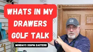 Whats in My Drawers Golf Talk WERE ARE BACK!!!!