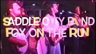 SADDLE CiTY BAND "Fox On the Run" {1988) LiVE