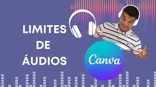 LIMITES DE ÁUDIO NO CANVA 2024 Ep. 1!