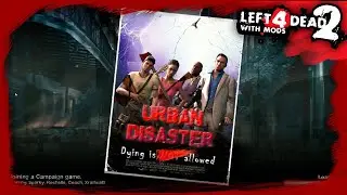 Not one kind of disaster [Urban Disaster] [L4D2 W/Mods]