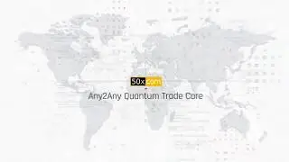 🌟50x.com🌟 - Первая в мире Биржа Нового Поколения. Описание технологии Квантового Ядра - Any2Any.