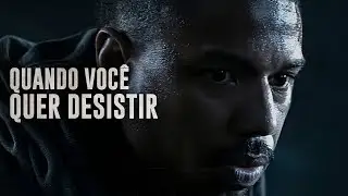 QUANDO VOCÊ QUER DESISTIR (Motivacional)