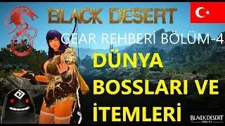 Black Desert Gear Rehberi - TÜM DÜNYA BOSS'LARI VE İTEMLERİ