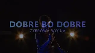 DOBRE BO DOBRE - Cyfrowa wojna