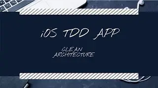 iOS TDD APP: Clean Architecture and Dependency Diagrams