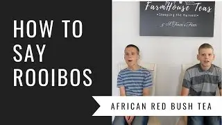 How to Say Rooibos (African Red Bush Tea)