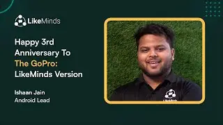 Meet Ishaan, Android Lead at LikeMinds