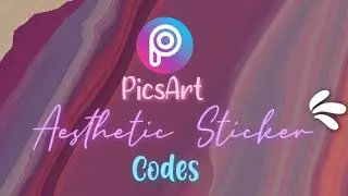 ⇢ AESTHETIC STICKER CODES ⋆ PicsArt ⇠