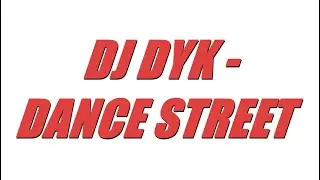 Dj Dyk - Dance Street