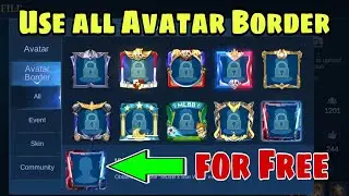 How to use all the AVATAR BORDER in Mobile Legends for free