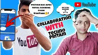 Collaboration With @TechnoPritam    || Techno pritam Earning From YouTube .