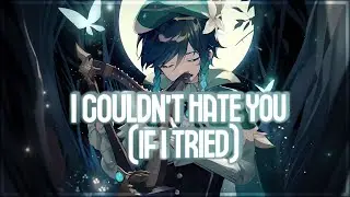 Nightcore - i couldn't hate you (if i tried) - (lyrics)