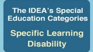 The IDEA's Special Education Categories: Specific Learning Disability