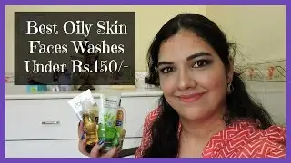 Best Face Washes for Oily/ Combo/ Acne Prone Skin under Rs.150/- | beautywithsneha