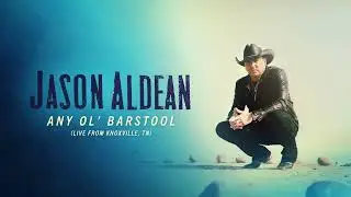 Jason Aldean - Any Ol' Barstool (Live from Knoxville, TN) [Official Audio]