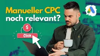 Manueller CPC in Google Ads: Macht es 2024 noch Sinn?