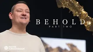 BEHOLD PT.2 | From fear to favor