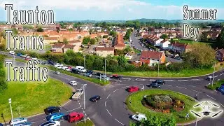 TAUNTON TRAFFIC TRAINS CARS & a terribly nice summer day 4K UHD