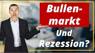 Bullenmarkt und Rezession❓