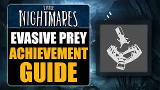 LITTLE NIGHTMARES 2 - EVASIVE PREY ACHIEVEMENT GUIDE