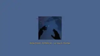Billie Eilish, ROSALÍA - Lo Vas A Olvidar [slowed+lyrics]