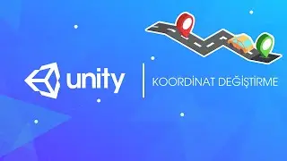24. Unity 3D - Koordinat Değiştirme