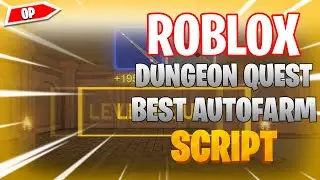 DUNGEON QUEST | HACK/SCRIPT | WORKING AUTO FARM *INSANE* - USE BEFORE PATCHED!!