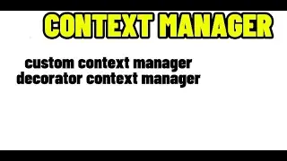 CONTEXT MANAGER IN PYTHON. class context manager and decorator context manager.