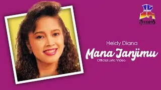 Heidy Diana - Mana Janjimu (Official Lyric Video)