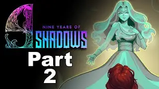 9 Years of Shadows - part 2
