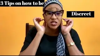 3 TIPS ON HOW TO BE DISCREET!