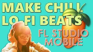 How to Make Lo-Fi Hip Hop Beats in FL Studio Mobile: Lofi Tutorial for Chill Beats 🎶