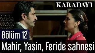 Karadayı 12.Bölüm Mahir Yasin Feride Sahnesi