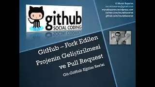 GitHub ile Fork Edilen Projenin Geliştirilmesi ve Pull Request