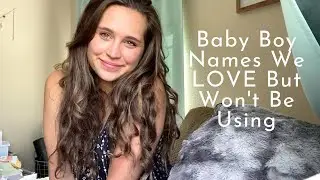 Baby Boy Names We LOVE But Won't Be Using... (PLUS: Sharing Our Son's Middle Name)